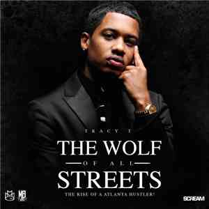 Tracy T  - The Wolf Of All Streets: The Rise Of A Atlanta Hustler!