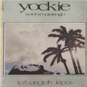 Yockie Soeryoprayogo - Terbanglah Lepas
