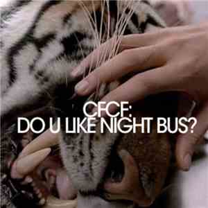 CFCF - Do U Like Night Bus?