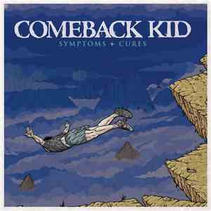 Comeback Kid - Symptoms + Cures