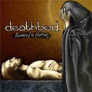 Deathbed  - Reduced To Nothing