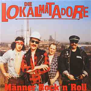 Die Lokalmatadore - Männer Rock'n'Roll