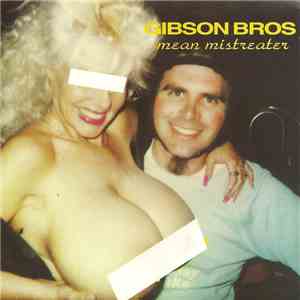 Gibson Bros - Mean Mistreater