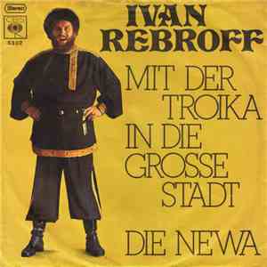 Ivan Rebroff - Mit Der Troika In Die Grosse Stadt / Die Newa