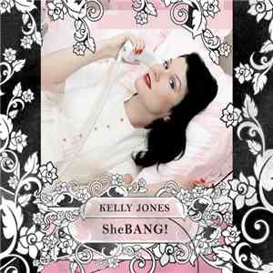 Kelly Jones  - SheBANG!