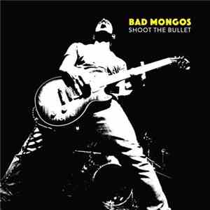 Los Bad Mongos - Shoot The Bullet
