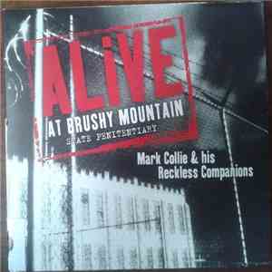 Mark Collie & His Reckless Companions - Alive At Brushy Mountain State Peni ...