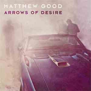 Matthew Good - Arrows Of Desire