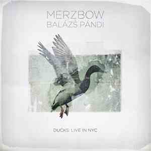 Merzbow + Balázs Pándi - Ducks: Live In NYC