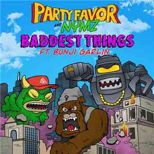Party Favor & NYMZ Ft. Bunji Garlin - Baddest Things