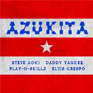 Steve Aoki / Daddy Yankee / Play-N-Skillz / Elvis Crespo - Azukita