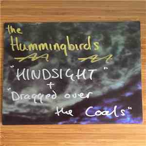 The Hummingbirds - Hindsight / Dragged Over The Coals