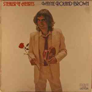 Wayne Roland Brown - Stealer Of Hearts