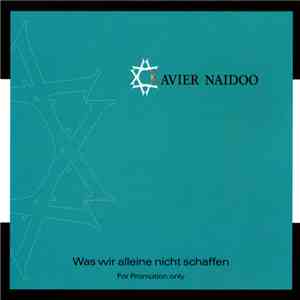 Xavier Naidoo - Was Wir Alleine Nicht Schaffen