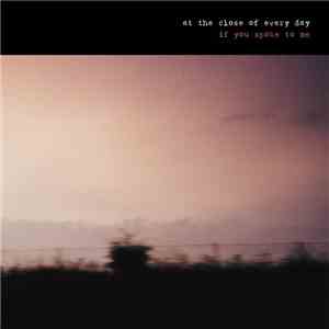 At The Close Of Every Day - If You Spoke To Me