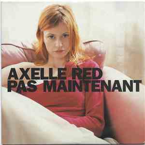 Axelle Red - Pas Maintenant