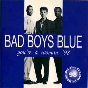 Bad Boys Blue - You're A Woman `98