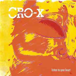 Cro-X - Listen To Your Heart