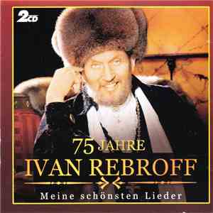 Ivan Rebroff - 75 Jahre (Meine Schönsten Lieder)