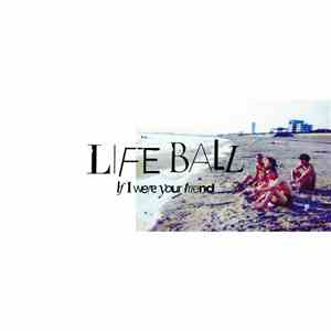 Life Ball - If I Were Your Friend