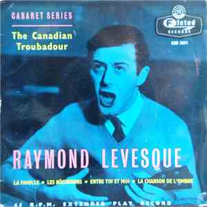 Raymond Lévesque - The Canadian Troubadour