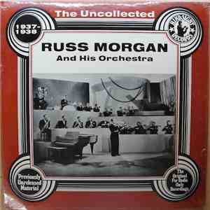 Russ Morgan And His Orchestra - The Uncollected Russ Morgan And His Orchest ...