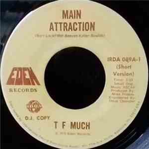 T F Much - Main Attraction