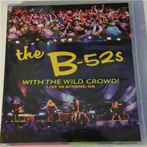 The B-52s - With The Wild Crowd! (Live In Athens, GA)