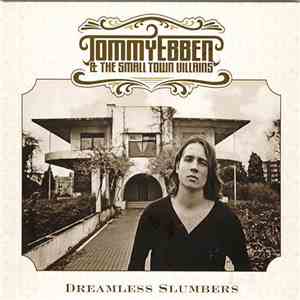 Tommy Ebben And The Small Town Villains - Dreamless Slumbers