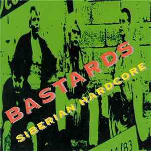 Bastards - Siberian Hardcore
