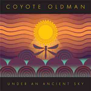 Coyote Oldman - Under An Ancient Sky