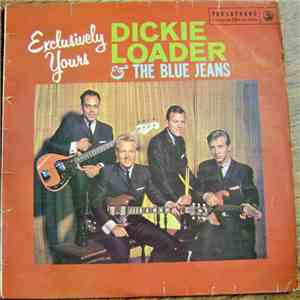 Dickie Loader & The Blue Jeans - Exclusively Yours