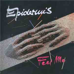 Epidermis - Feel Me