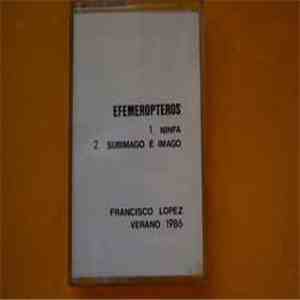 Francisco López - Efemeropteros