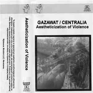 Gazawat / Centralia  - Aestheticization Of Violence