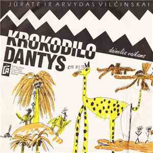 Jūratė Ir Arvydas Vilčinskai - Krokodilo Dantys