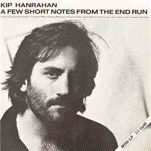 Kip Hanrahan - A Few Short Notes From The End Run