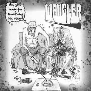 Mangler - Are You Ready For Something… Like That?