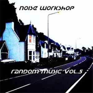 Noise Workshop - Random Music, Vol. 5