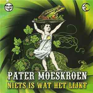 Pater Moeskroen - Niets Is Wat Het Lijkt
