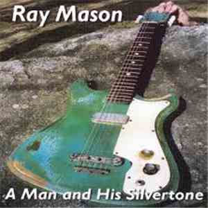 Ray Mason - A Man And His Silvertone