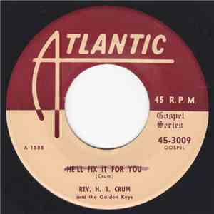 Rev. H.B. Crum And The Golden Keys - He'll Fix It For You / So Glad I'm Her ...