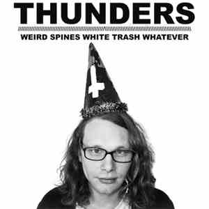 Thunders  - Weird Spines White Trash Whatever