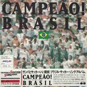 Various - Campeão! Brasil = カンペオン!ブラジル:サンバとサッカーいい関係!ブラジル・サッカー・ソング・アルバム。