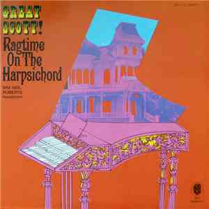 Wm. Neil Roberts - Great Scott! (Ragtime On The Harpsichord)