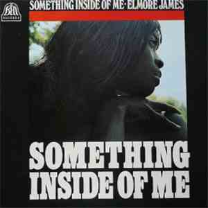 Elmore James - Something Inside Of Me