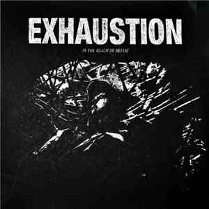 Exhaustion - In The Realm Of Defeat