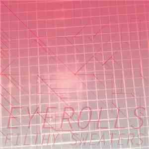 Eyerolls - Filthy Sweaters