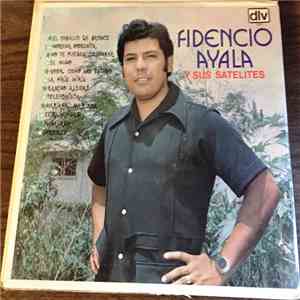 Fidencio Ayala Y Sus Satelites - Fidencio Ayala Y Sus Satelites
