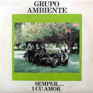 Grupo Ambiente - Semper... I Cu Amor